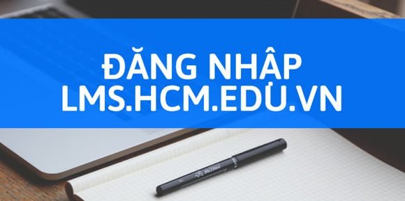 Cách truy cập lms.hcm.edu.vn đăng nhập học trực tuyến